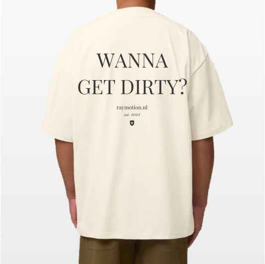 Wanna Get Dirty Oversized Biokatoen T-shirt